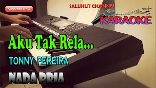 AKU TAK RELA ll KARAOKE NOSTALGIA ll TONNY PEREIRA ll NADA PRIA D=DO