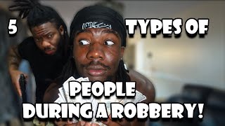 5 Types Of People During A Robbery