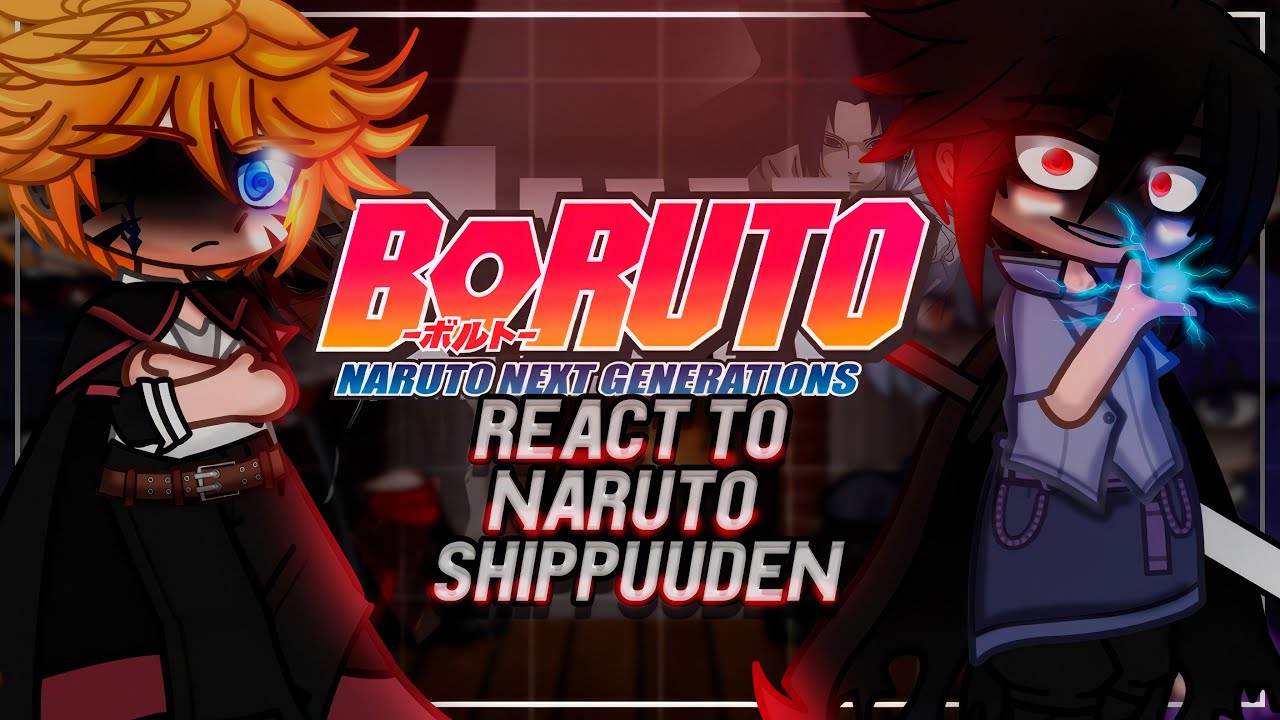 Boruto Two Blue Vortex React to Naruto Shippuden / Naruto, Sasuke, Madara, Itachi | Gacha [ENG/RU]