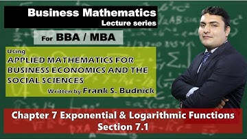 Ch 7: Exponential and Logarithmic functions Section 7.1 BBA/MBA Business Mathematics Frank Budnick