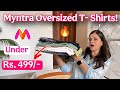 Myntra Oversized T-Shirts Haul Under Rs.499/- 🔥||Myntra Sale Haul❤️| Kaamna Sharma #myntra #fashion