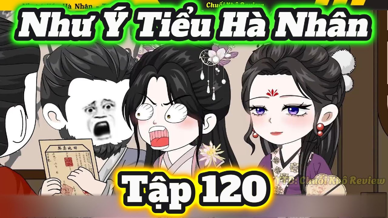 Như ý tiểu Hà Nhân | Tập 120 | Hà Nhân Xuyên Không | Chuối Khô Review ...