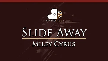 Miley Cyrus - Slide Away - HIGHER Key (Piano Karaoke / Sing Along)