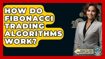 How Do Fibonacci Trading Algorithms Work? - AssetsandOpportunity.org