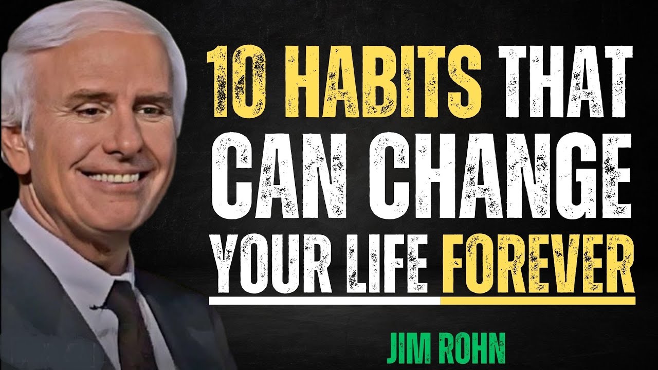 10 Habits That Will Change Your Life Forever | Jim Rohn Motivation ...