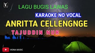 Anritta Cellengnge lagu bugis Tajuddin Nur karaoke lirik
