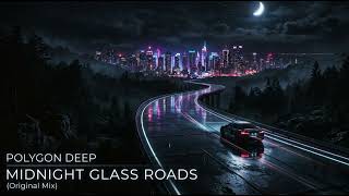 Polygon Deep - Midnight Glass Roads (Original Mix)