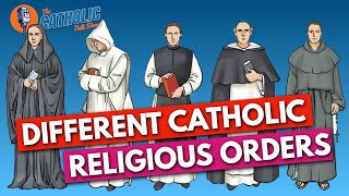 The Differences Between Catholic Religious Orders | The Catholic Talk Show