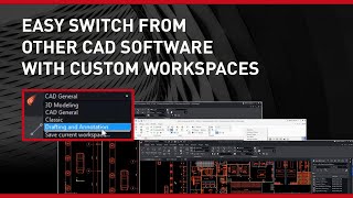 Easy Switch From Other CAD Software With Custom Work spaces