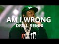 Nico & Vinz - Am I Wrong (Drill Remix)