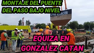 363 PASO BAJO NIVEL EQUIZA EN GONZALEZ CATAN, MONTAJE DEL PUENTE