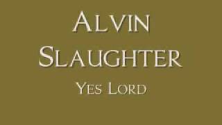 Video thumbnail of "Alvin Slaughter - Yes"