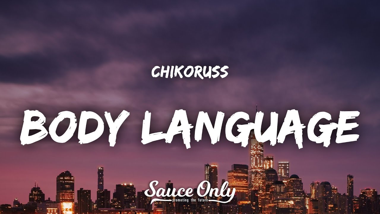 Chikoruss - Body Language (Lyrics)