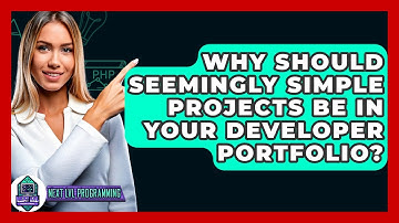 Why Should Seemingly Simple Projects Be In Your Developer Portfolio? - Next LVL Programming
