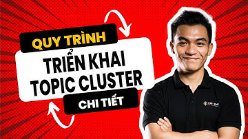Topic Cluster là gì? Quy trình 7 bước triển khai Topic Cluster chi tiết | Đào tạo SEO TIEN ZIVEN