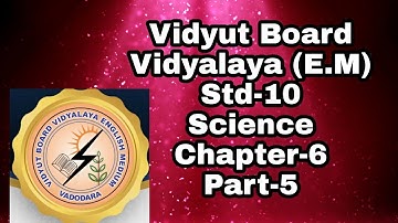 259-Std-10, Science, Chapter-6, Part-5,Vidyut Board Vidyalaya | BHAGYESH THAKKAR