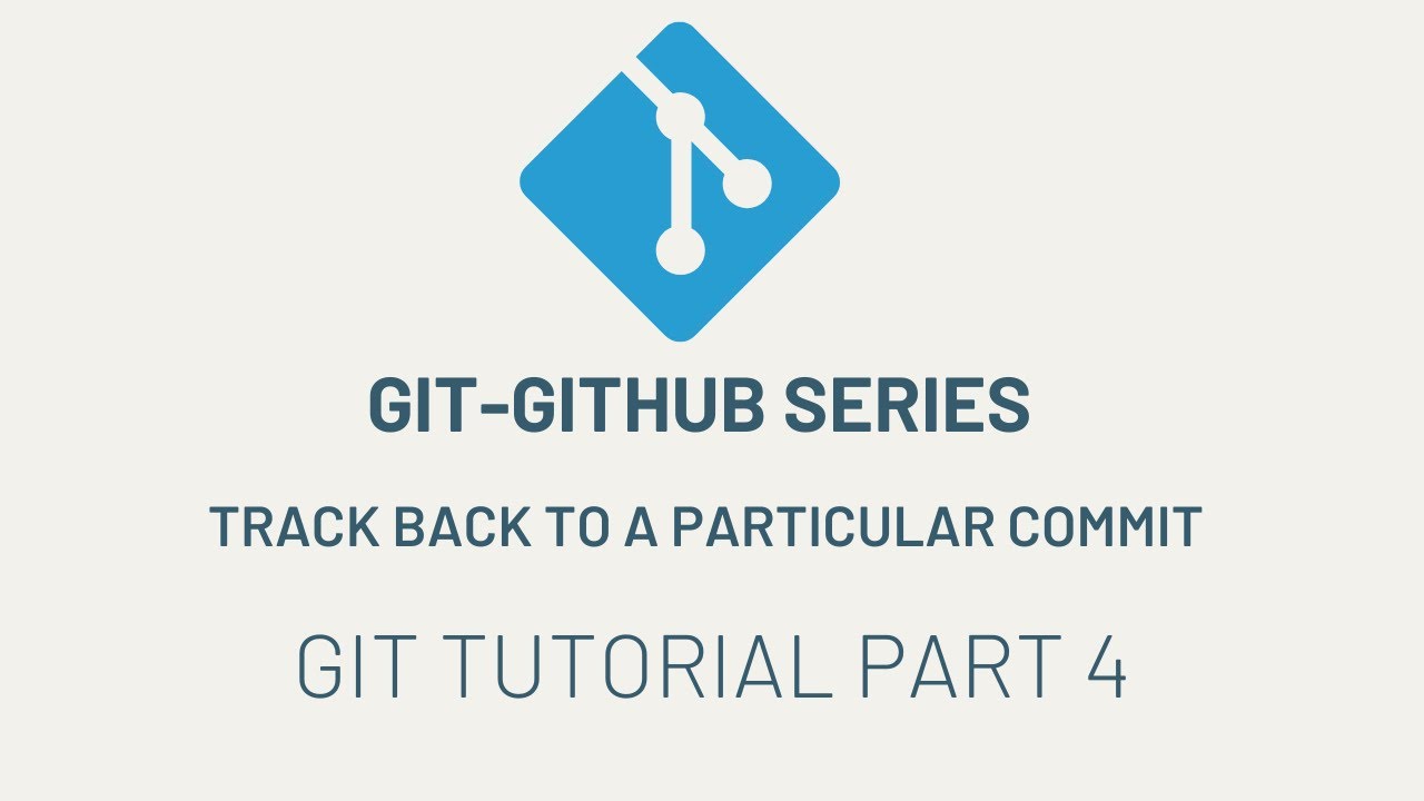 How to track back to a particular commit in git | Git-Github tutorial ...