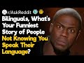 Bilinguals, What’s Your Funniest Story of People Not Knowing You Speak Their Language?