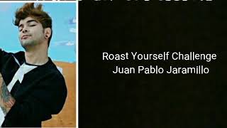 JUAN PABLO JARAMILLO - ROAST YOURSELF CHALLENGE (letra)