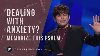 Dealing With Anxiety? Memorize This Psalm | Joseph Prince