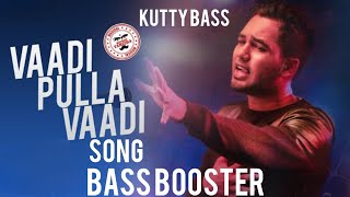 Vaadi pulla vaadi song bass booster 🔊👀😎(KUTTY BASS), 