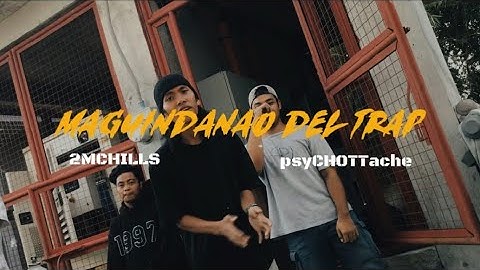Maguindanao del trap - 2MChills x psyCOTTache (Official music video) prod by. tekilla beats