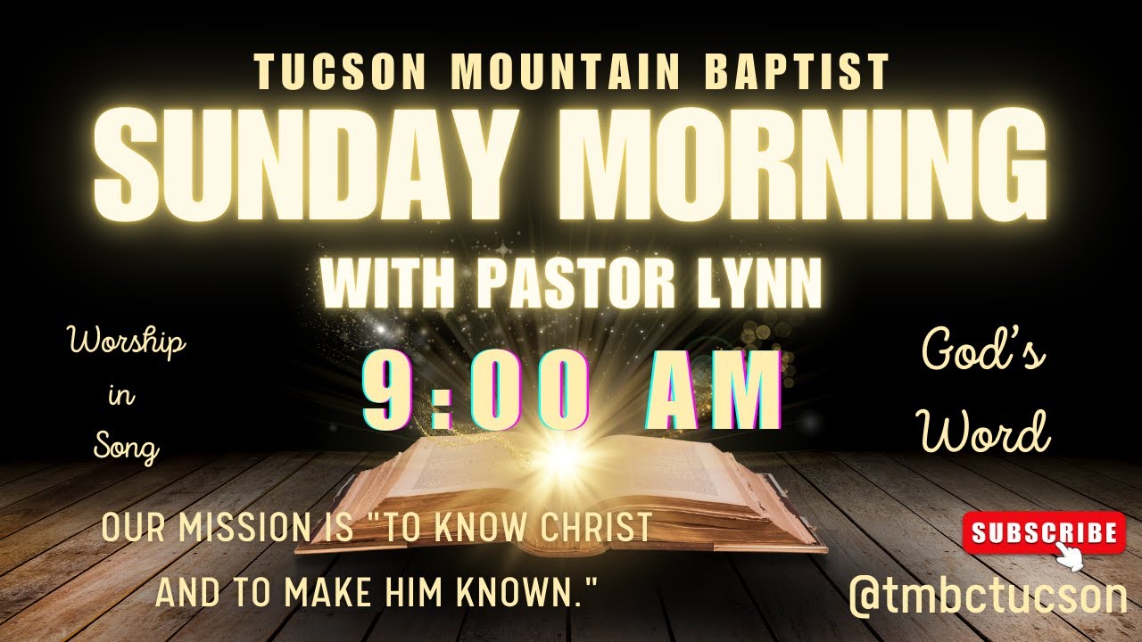 Jan 4, 2026 | Pastor Lynn | Tucson Mountain Baptist