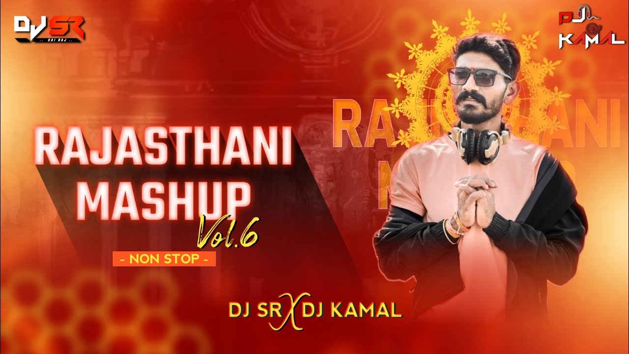 Rajasthani Mashup 6  | Rajasthani Nonstop  |  DJ SR X DJ KAMAL   Rajasthani VOL-6