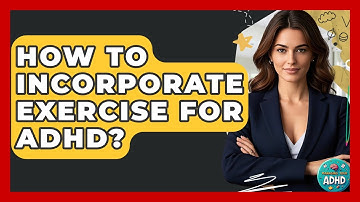 How To Incorporate Exercise For ADHD? - Managing Your ADHD