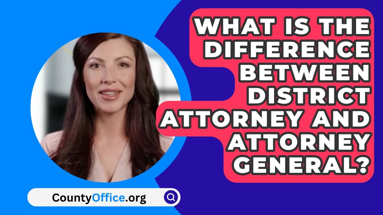 What Is The Difference Between District Attorney And Attorney General? YouTube