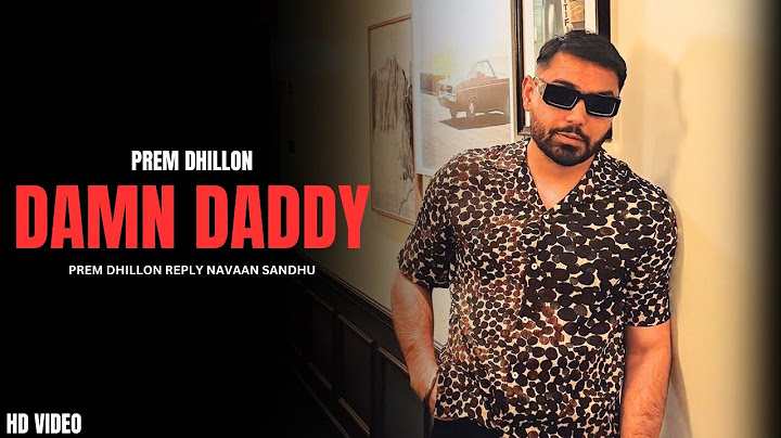 Prem Dhillon - Damn Daddy (Official Video) Prem Dhillon Reply Navaan Sandhu | Prem Dhillon New Song