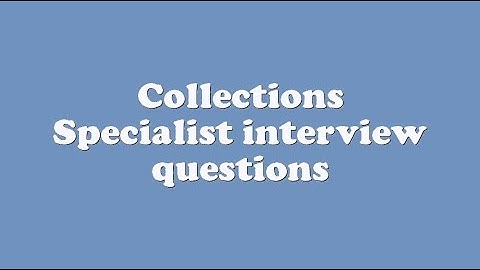 Collections Specialist interview questions