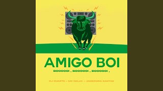 Amigo Boi  Booooi Booooi