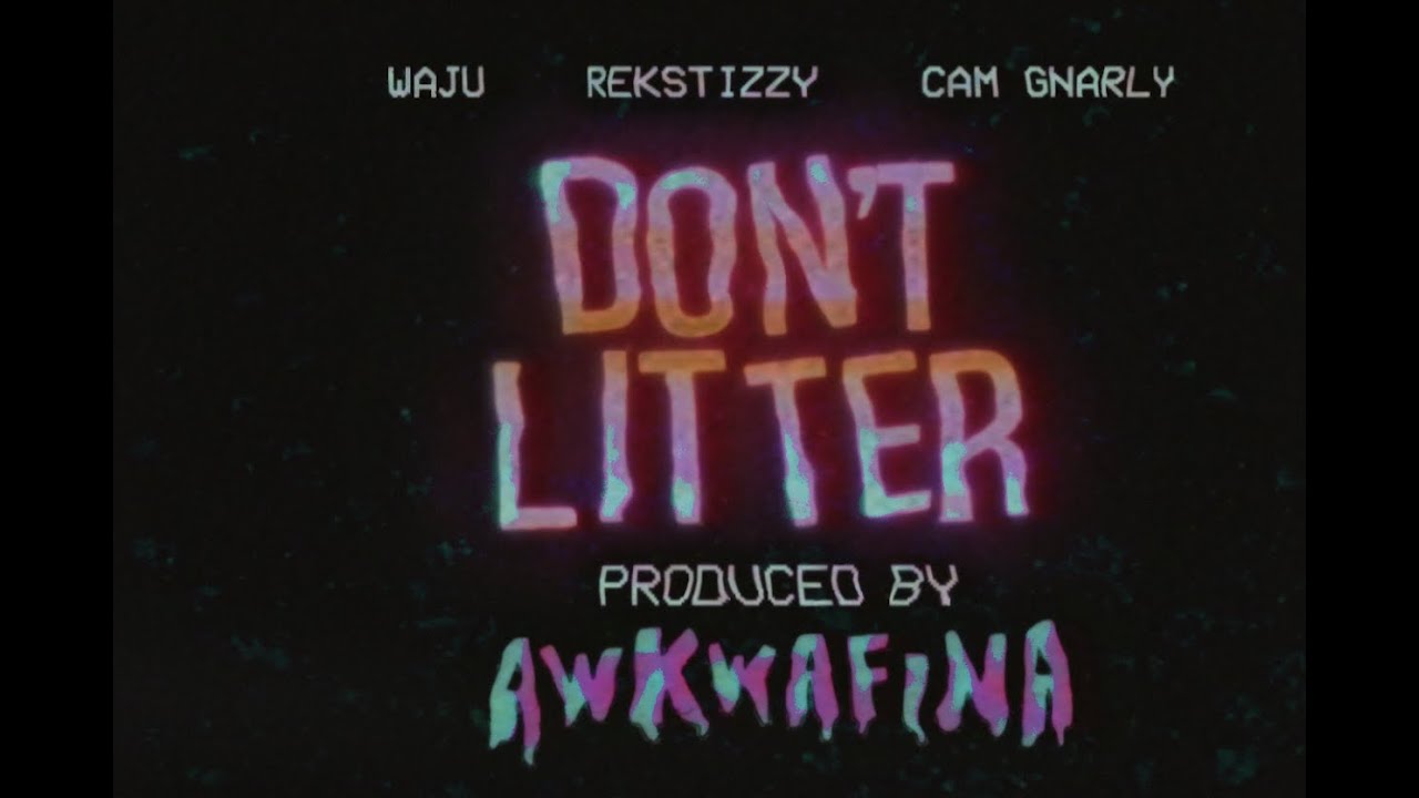 Rekstizzy, Waju, Cam Gnarly - Don't Litter