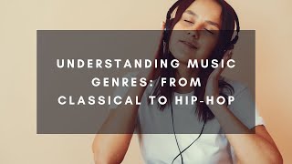 Understanding Music Genres: From Classical to Hip-Hop | Exploring Musical Diversity