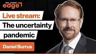 The Uncertainty Pandemic: You Have More Control Than You Think | Daniel Burrus | Big Think Edge
