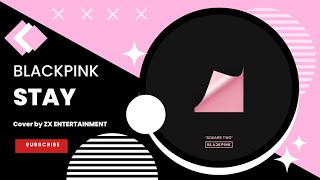 Blackpink - Stay Covered by [ Zenaya X Ranka ] ZX ENTERTAINMENT @BLACKPINK