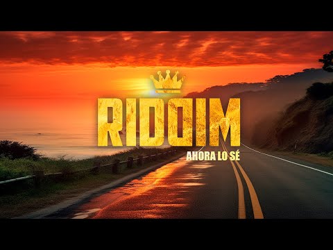 Ahora Lo Sé - Riddim