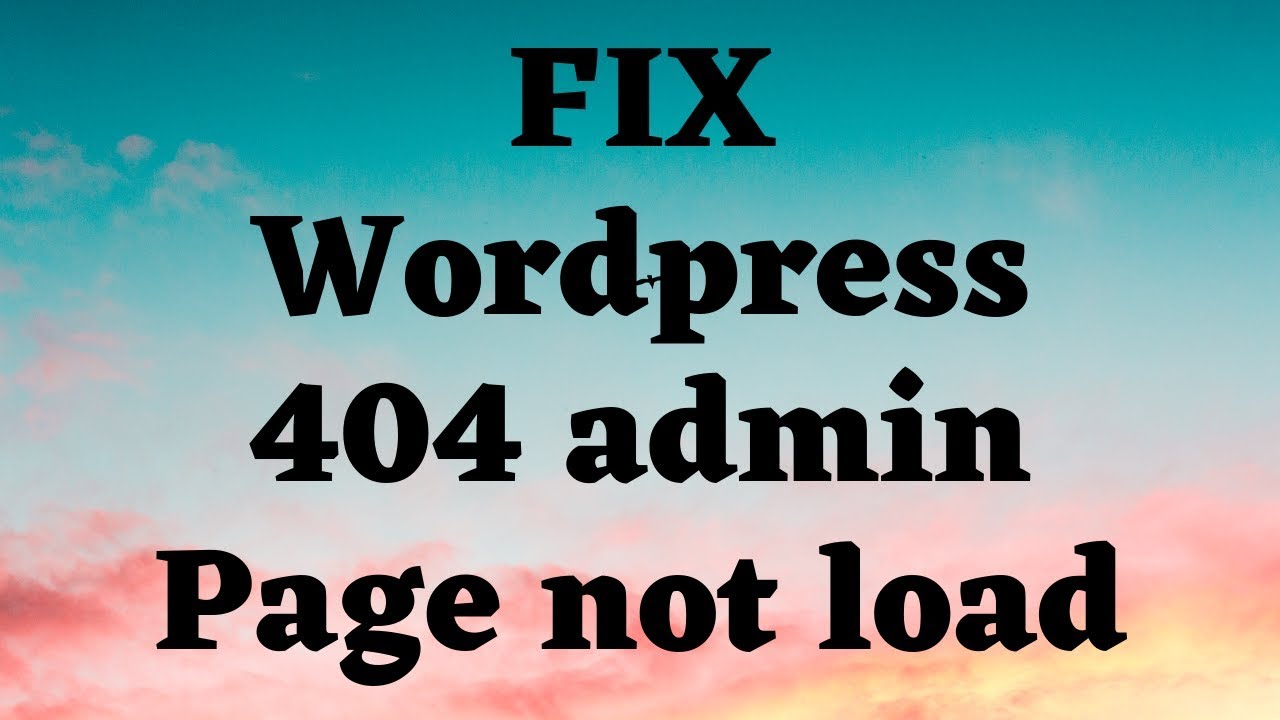 wordpress เข้าหน้า admin ไม่ได้  Update  How to fix 404 error in wordpress not found  cannot login admin page or wordpress 404 error fix