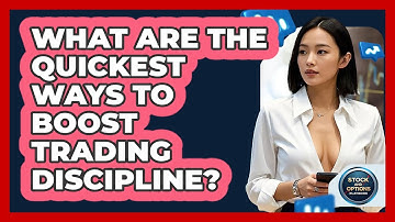 What Are The Quickest Ways To Boost Trading Discipline? - Stock and Options Playbook
