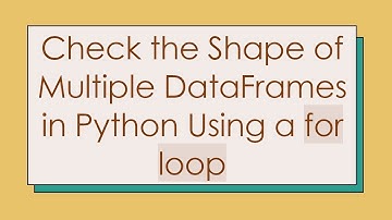 Check the Shape of Multiple DataFrames in Python Using a for loop