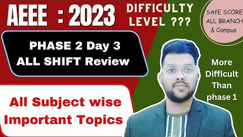 AEEE 2023 Phase 2 Day 3 All shift Review | Subject wise difficulty level | Marks vs percentile #aeee