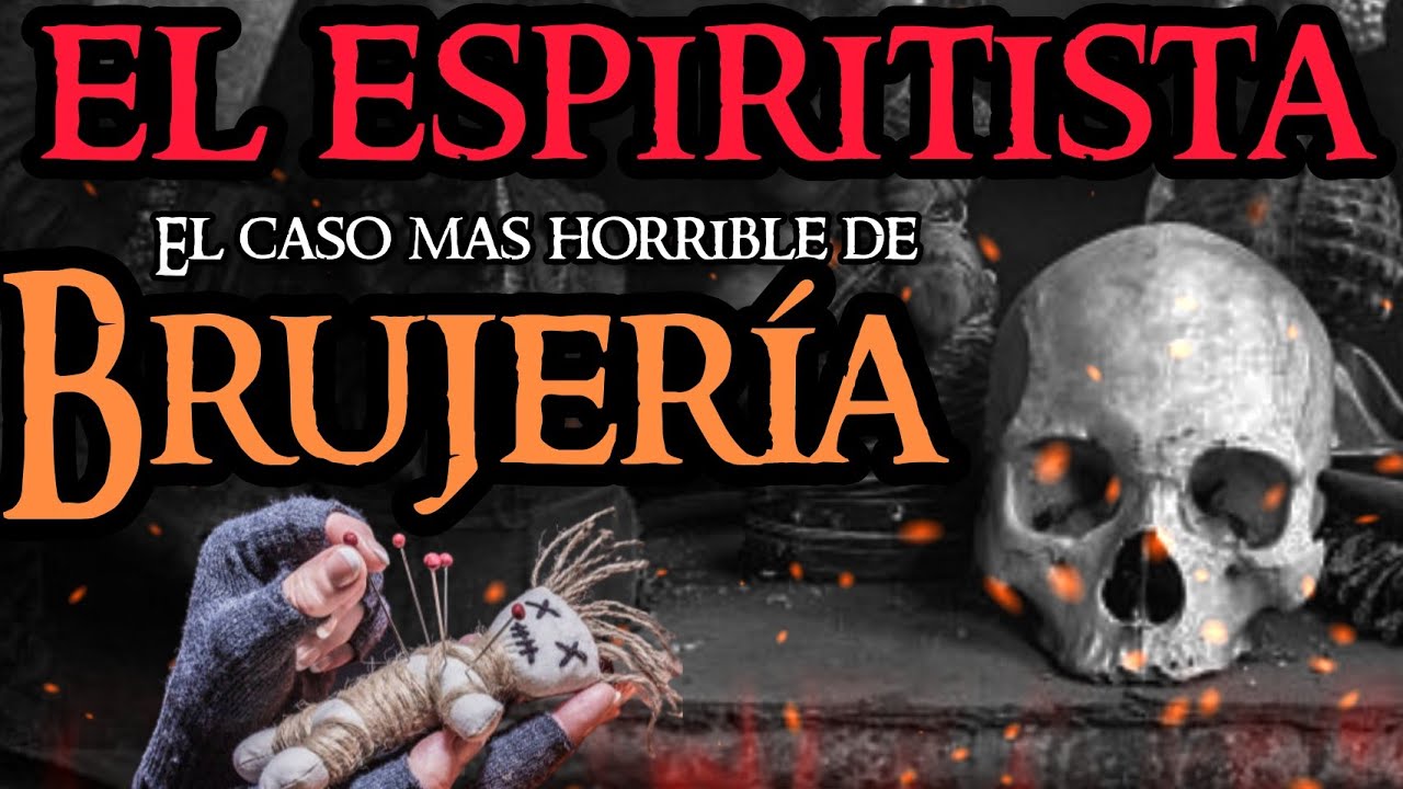 EL ESPIRITISTA | UN CASO DE BRUJERÍA DE CAMBIO DE CUERPOS