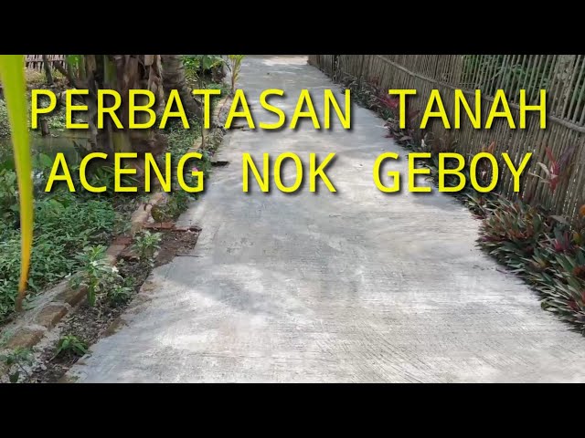 PERBATASAN TANAH ACENG NOK GEBOY class=