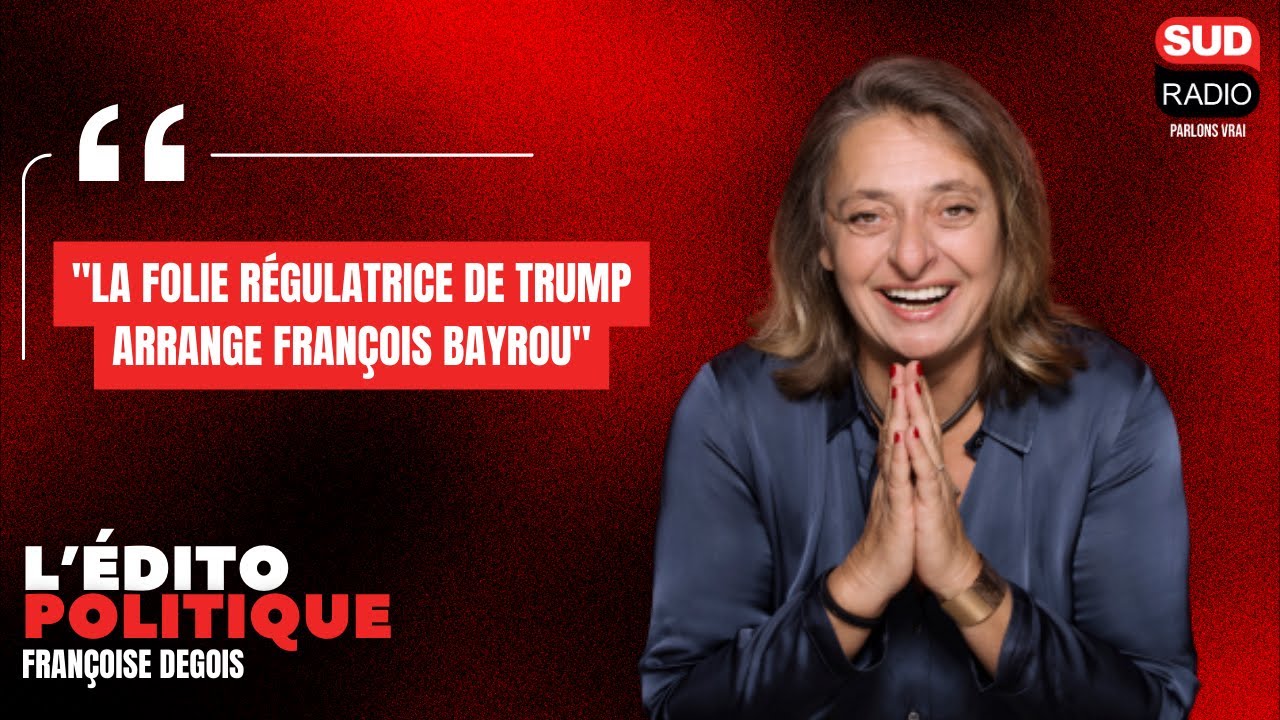 Françoise Degois : "La folie régulatrice de Trump arrange François Bayrou"