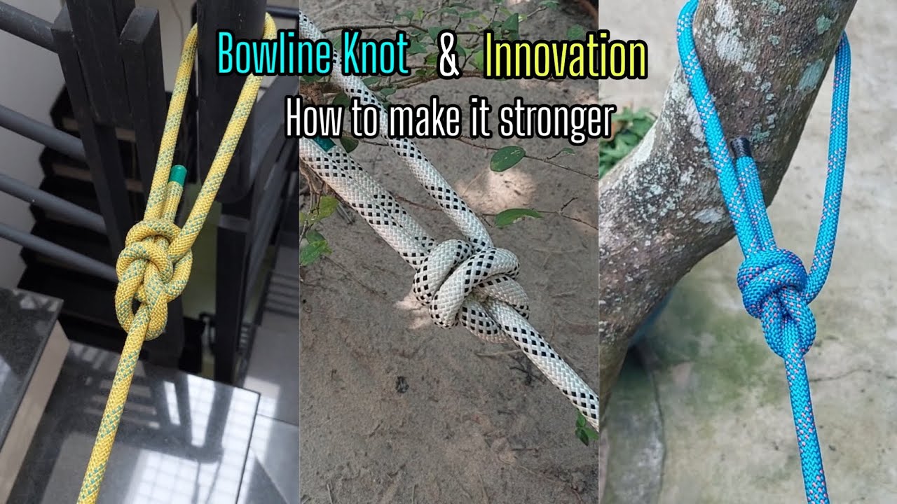 Bowline Knot & Innovation | How to make it stronger | Nút ghế đơn cải tiến. 