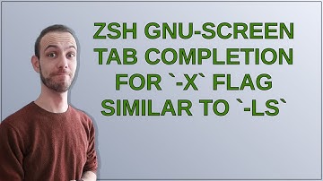 Unix: zsh gnu-screen tab completion for -x flag similar to -ls