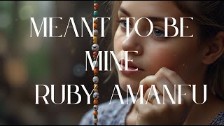 Meant To Be Mine _ Ruby Amanfu | Limited time | Lyrics - Firewood