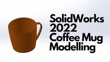 SolidWorks 2022 - Coffee Mug Modelling