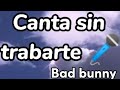 Canta sin trabarte - Bad bunny